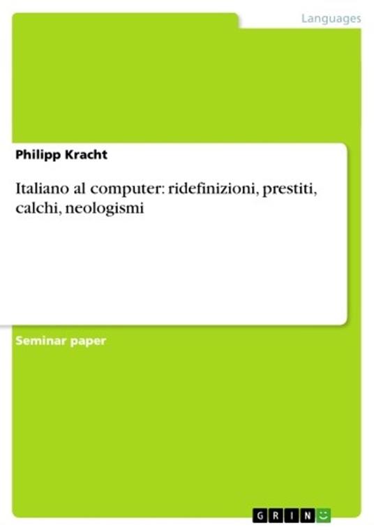 Italiano al computer: ridefinizioni, prestiti, calchi, neologismi - Philipp Kracht - ebook