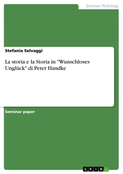 La storia e la Storia in "Wunschloses Unglück" di Peter Handke - Stefania Selvaggi - ebook