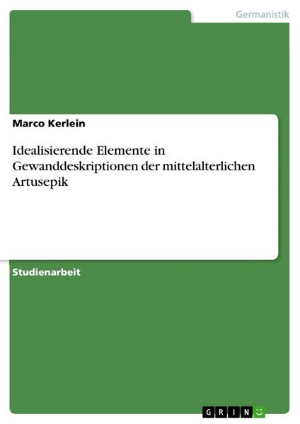Idealisierende Elemente in Gewanddeskriptionen der mittelalterlichen Artusepik