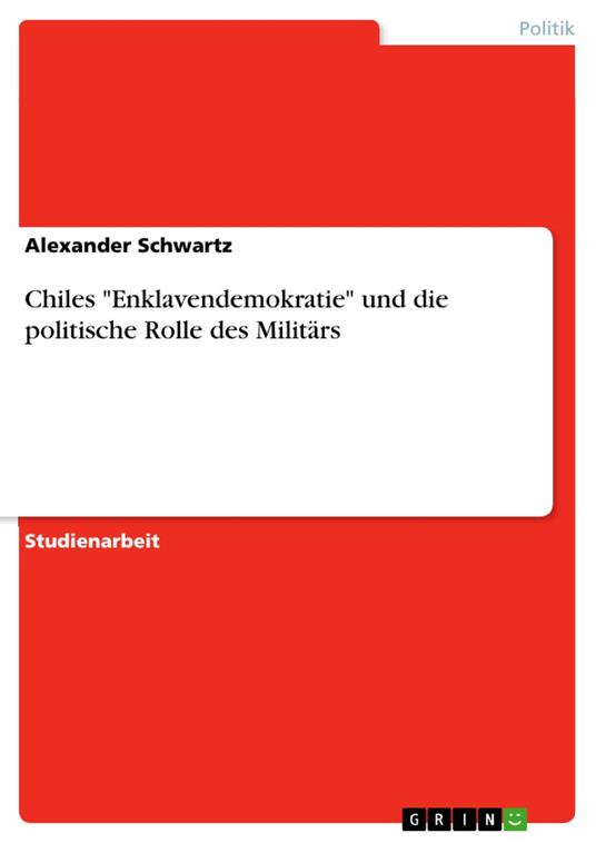 Chiles "Enklavendemokratie" und die politische Rolle des Militärs