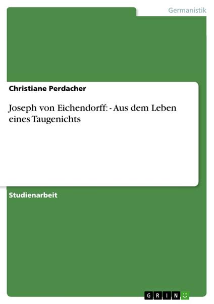Joseph von Eichendorff: - Aus dem Leben eines Taugenichts