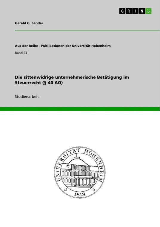 Die sittenwidrige unternehmerische Betätigung im Steuerrecht (§ 40 AO)