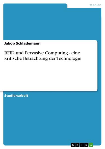RFID und Pervasive Computing - eine kritische Betrachtung der Technologie