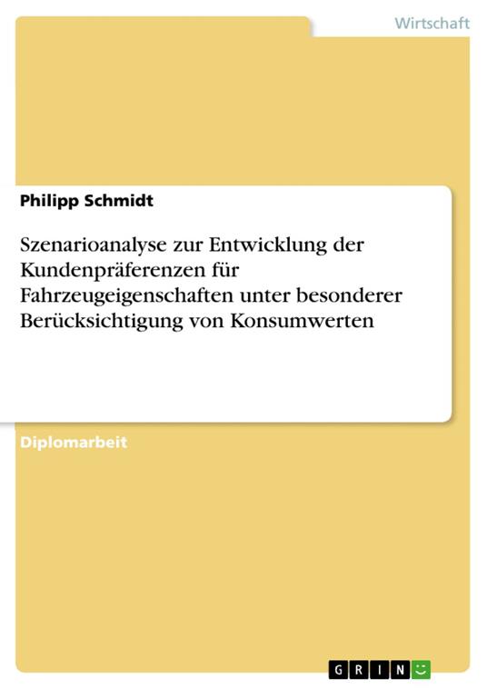 Szenarioanalyse zur Entwicklung der Kundenpräferenzen für Fahrzeugeigenschaften unter besonderer Berücksichtigung von Konsumwerten