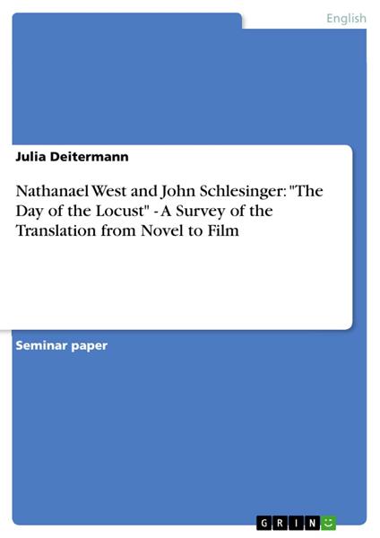 Nathanael West and John Schlesinger: "The Day of the Locust" - A Survey of the Translation from Novel to Film