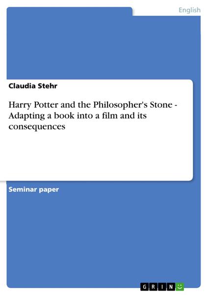 Harry Potter and the Philosopher's Stone - Adapting a book into a film and its consequences