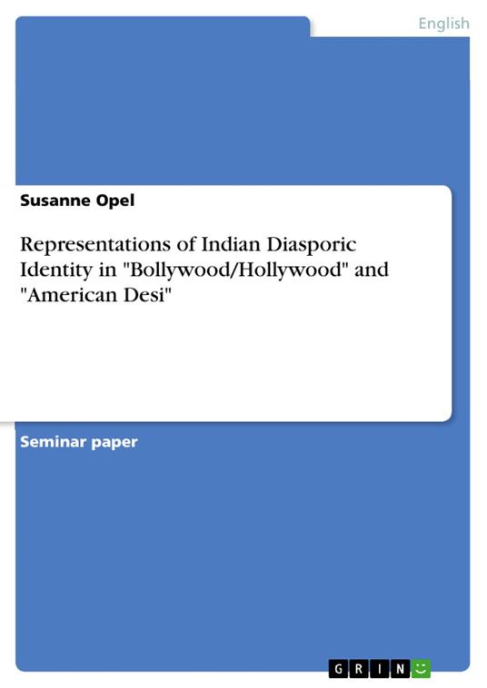 Representations of Indian Diasporic Identity in "Bollywood/Hollywood" and "American Desi"