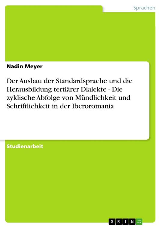 Der Ausbau der Standardsprache und die Herausbildung tertiärer Dialekte - Die zyklische Abfolge von Mündlichkeit und Schriftlichkeit in der Iberoromania