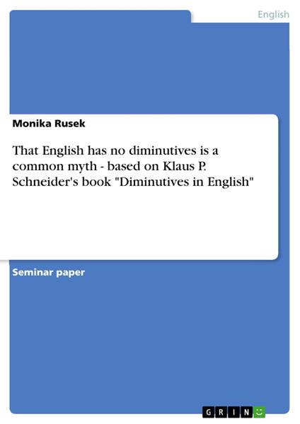That English has no diminutives is a common myth - based on Klaus P. Schneider's book "Diminutives in English"