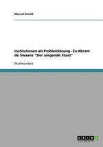 Institutionen ALS Problemloesung - Zu Abram de Swaans Der Sorgende Staat