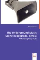 The Underground Music Scene in Belgrade, Serbia - A Multidisciplinary Study - Milan Todorovic - cover