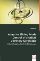 Adaptive Sliding Mode Control of a MEMS Vibratory Gyroscope - Robust Adaptive Control of Gyroscope - Juntao Fei - cover