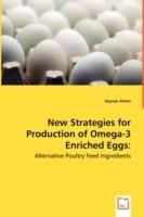 New Strategies for Production of Omega-3 Enriched Eggs: Alternative Poultry Feed Ingredients