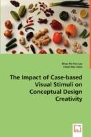 The Impact of Case-based Visual Stimuli on Conceptual Design Creativity - Brian Po-Yen Lee,Chien-Hsu Chen - cover