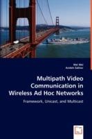 Multipath Video Communication in Wireless Ad Hoc Networks - Wei Wei,Avideh Zakhor - cover