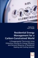 Residential Energy Management for a Carbon-Constrained World - Nathan Ota,Paul K Wright - cover