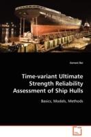 Time-variant Ultimate Strength Reliability Assessment of Ship Hulls - Jianwei Bai - cover