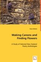 Making Canons and Finding Flowers - A Study of Selected New Zealand - Owen Bullock - cover