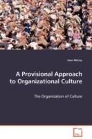 A Provisional Approach to Organizational Culture - The Organization of Culture - Sean McCoy - cover