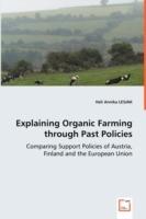 Explaining Organic Farming through Past Policies - Comparing Support Policies of Austria, Finland and the European Union - Heli Annika Lesjak - cover