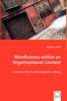 Mindfulness Within an Organizational Context - A Premise for the Intrasubjective Being