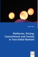 Platforms, Pricing, Commitment and Variety in Two-Sided Markets - Hagiu Andrei - cover