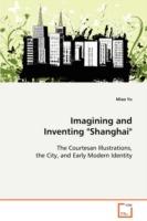 Imagining and Inventing Shanghai - Miao Yu - cover