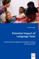 Potential Impact of Language Tests - Examining the Alignment between Testing and Instruction - Alexis A Lopez - cover