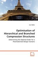 Optimisation of Hierarchical and Branched Compression Structures