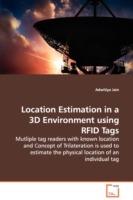 Location Estimation in a 3D Environment using RFID Tags - Mutliple tag readers with known location and Concept of Trilateration is used to estimate the physical location of an individual tag - Adwitiya Jain - cover