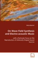 On Wave Field Synthesis and Electro-acoustic Music - Marije Baalman - cover