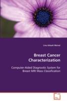 Breast Cancer Characterization Computer-Aided Diagnostic System for Breast MRI Mass Classification - Lina Arbash Meinel - cover