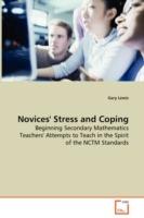 Novices' Stress and Coping - Beginning Secondary Mathematics Teachers' Attempts to Teach in the Spirit of the NCTM Standards - Gary Lewis - cover