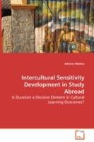Intercultural Sensitivity Development in Study Abroad - Is Duration a Decisive Element in Cultural Learning Outcomes? - Adriana Medina - cover