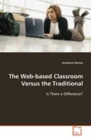 The Web-based Classroom Versus the Traditional - Anneliese Homan - cover