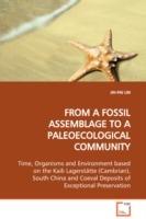 FROM A FOSSIL ASSEMBLAGE TO A PALEOECOLOGICAL COMMUNITY Time, Organisms and Environment based on the Kaili Lagerstatte (Cambrian), South China and Coeval Deposits of Exceptional Preservation - Jih-Pai Lin - cover