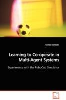 Learning to Co-operate in Multi-Agent Systems Experiments with the RoboCup Simulator - Kostas Kostiadis - cover