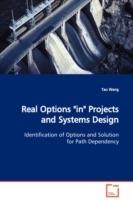 Real Options in Projects and Systems Design Identification of Options and Solution for Path Dependency - Tao Wang - cover
