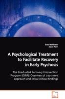 A Psychological Treatment to Facilitate Recovery in Early Psychosis The Graduated Recovery Intervention Program (GRIP): Overview of treatment approach and initial clinical findings - Evan Waldheter,David Penn - cover