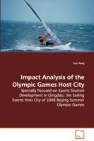 Impact Analysis of the Olympic Games Host City - Specially Focused on Sports Tourism Development in Qingdao, the Sailing Events Host City of 2008 Beijing Summer Olympic Games - Jun Yang - cover