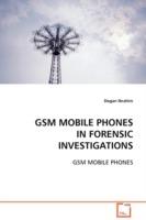 GSM Mobile Phones in Forensic Investigations