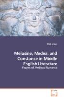 Melusine, Medea, and Constance in Middle English Literature - Figures of Medieval Romance - Misty Urban - cover