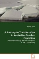A Journey to Transformism in Australian Teacher Education - Michael Dyson - cover