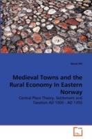 Medieval Towns and the Rural Economy In Eastern Norway - David Hill - cover