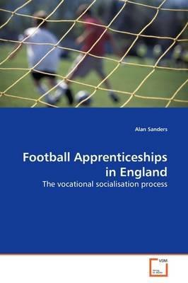 Football Apprenticeships in England - Alan Sanders - cover