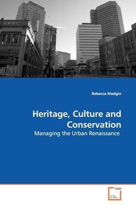 Heritage, Culture and Conservation - Rebecca Madgin - cover