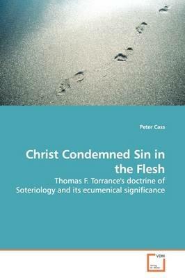 Christ Condemned Sin in the Flesh - Peter Cass - cover