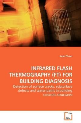 Infrared Flash Thermography (Ft) for Building Diagnosis - Janet Sham - cover