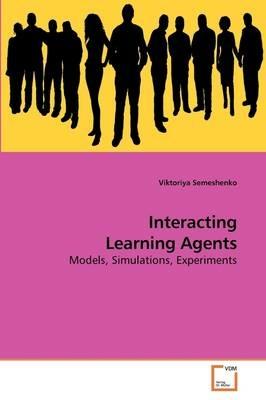 Interacting Learning Agents - Viktoriya Semeshenko - cover