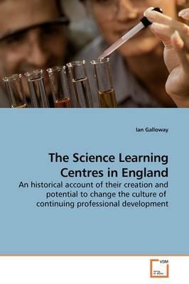 The Science Learning Centres in England - Ian Galloway - cover